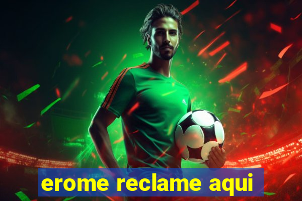 erome reclame aqui